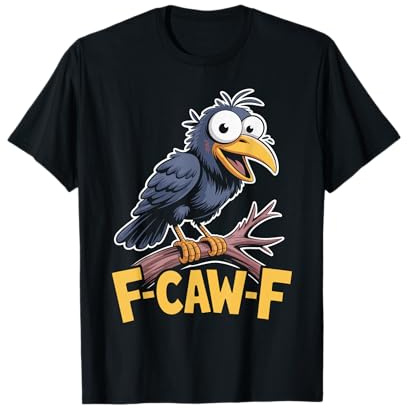 FCawF Crow F-Caw-F T-Shirt
