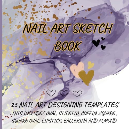 Nail Art Sketch Book: A Personalized Log Book With Blank Templates To Practice Creative Nail Inspiration. | Big Size Sketchbook | Journal Workbook To ... .Gift For Nail Technician,Artist & Designer