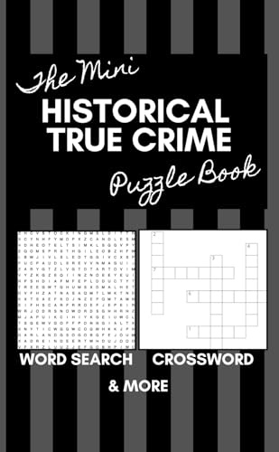 Historical True Crime Mini Puzzle Book for Adults: Unravel History’s Mysteries with Pocket-Sized Crosswords, Word Searches, and Brain-Busting Fun!