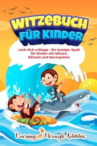 Witzebuch für Kinder: Lach dich schlapp - Ein lustiger Spaß für Kinder mit Witzen, Rätseln und Wortspielen