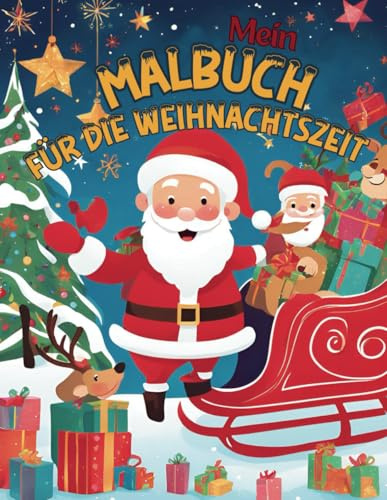 Mein Malbuch für die Weihnachtszeit: Male dir Weihnachten herbei – Magie auf jeder Seite I Ausmalbuch für Mädchen und Jungen im Alter von 3-6 Jahren