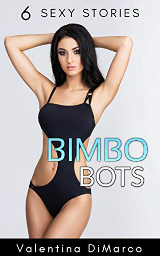Bimbo Bots: 6 Hot Transformation Stories (English Edition)
