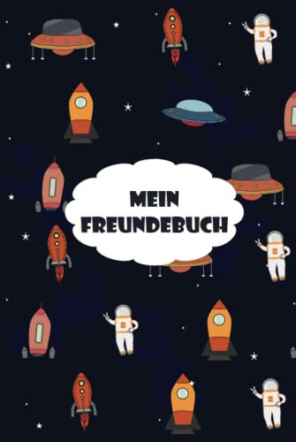 Mein Freundebuch: Für den Kindergarten Thema Weltraum - Platz für 30 Freunde, Seiten für Erzieher / Erzieherinnen, Geburtstage - Weltall, Astronaut, Rakete, Ufo uvm.