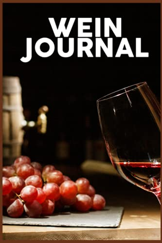 Wein Journal: Verkostungsnotizen für Weinkenner und Winzer I Bewerte Weine auf 110 Seiten im A5 Format I Ideal für Weinverkostung und Weinprobe