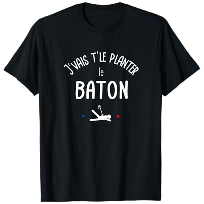 Je vais te le planter le bâton - réplique culte T-Shirt