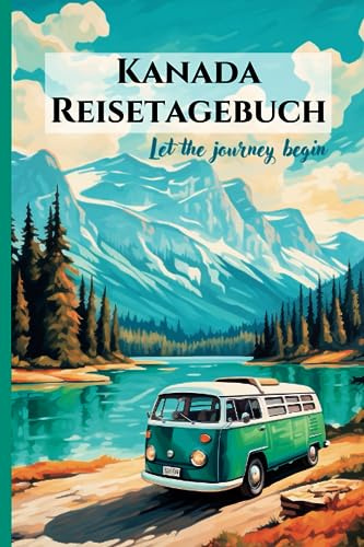 Reisetagebuch Kanada zum Ausfüllen: Reisejournal mit Platz für bis zu 6 Wochen unvergesslicher Abenteuer, kleines Format, mit Checklisten und Infos, tolle Geschenkidee für die Reise