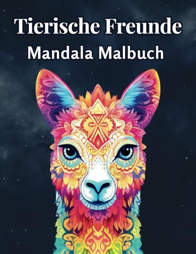 Tierische Freunde: ein Mandala Malbuch für Kinder und Erwachsene zum Stressabbau, Entspannen und fördern von Kreativität und Achtsamkeit