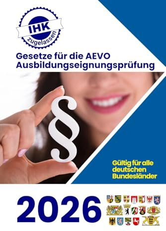 Gesetze für die AEVO-Ausbildereignungsprüfung: Aktuelle und IHK-zugelassene Texte für die erfolgreiche Prüfungsvorbereitung
