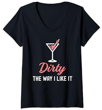 Womens I Like It Dirty Funny Dirty Martini Glass Drink Happy Hour V-Neck T-Shirt
