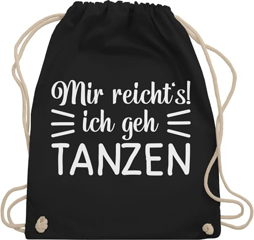 Turnbeutel Rucksack - Geschenk - Mir reicht's ich geh tanzen - Unisize - Schwarz - tanzbeutel tanz dance techno beutel mädelsabend damen mit spruch tanzsport tanzen, stoffbeutel tänzer konzert
