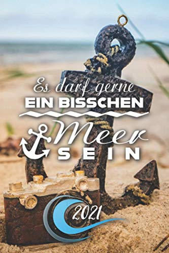 Planer 2021 ca. A5 Terminplaner - ES DARF GERNE EIN BISSCHEN MEER SEIN: Terminkalender Tagesplaner 1 Tag auf 1 Seite auch Samstag Sonntag !, Kalender ... Taschenkalender mit Meer Motiv und Spruch