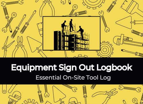 Equipment Sign Out Logbook: Essential On-Site Tool Log