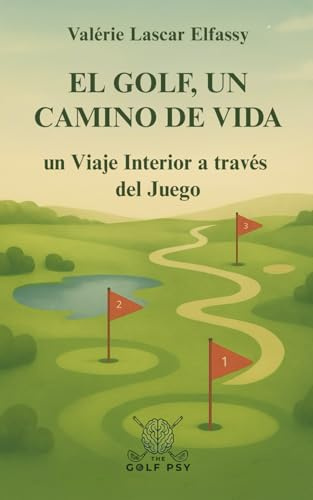 El Golf, un Camino de Vida: Un Viaje interior a través del Juego