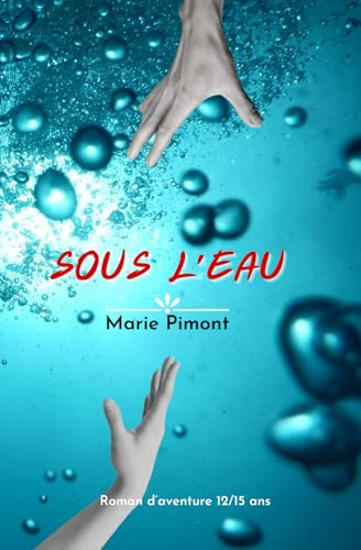 Sous l'eau: Roman d'aventure, 12/15 ans