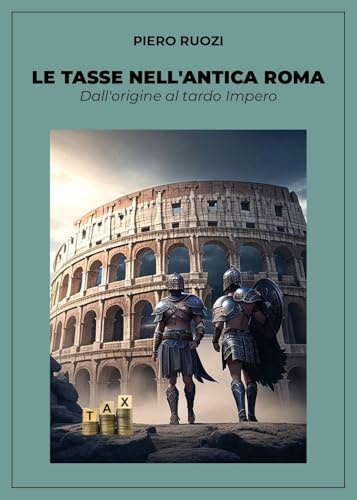 Le tasse nell'antica Roma - Dall'origine al tardo Impero