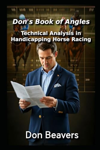 Don’s Book of Angles: Technical Analysis in Handicapping Horse Racing (Horse Racing and Handicapping)