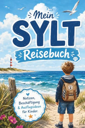 Mein SYLT Reisebuch für Kinder: Sammel nicht nur Muscheln, sondern auch Erinnerungen! Inkl. kindgerechten Ausflugstipps, Ausmalbildern und Platz für tägliche Notizen.