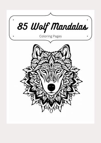 Wolf Mandala Coloring Book: 85 Intricate Designs for Wild Relaxation and Mindful Coloring