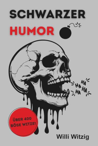 Schwarzer Humor Witzebuch - über 400 böse Witze! Gemein, sarkastisch, respektlos!: Perfekt für Menschen mit dickem Fell und dünnem Moralfilter