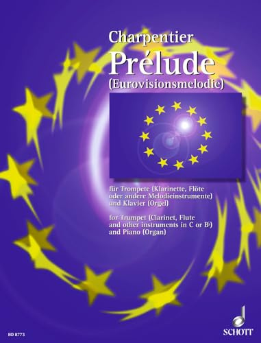 Prélude: Eurovisions-Melodie aus dem Te Deum. Trompete (Klarinette, Flöte oder andere Melodie-Instrumente in B und C) und Klavier.