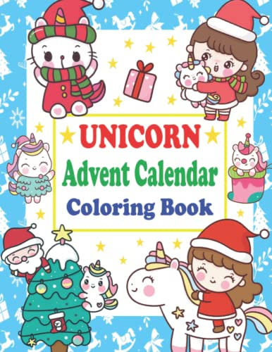 Unicorn Advent Calendar Coloring Book: My First Christmas Coloring Pages Story with Unicorns | 1 to 25 Countdown for Kids | Perfect Xmas Gift for Boys & Girls All Ages