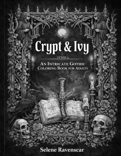 Crypt & Ivy: An Intricate Gothic Coloring Book for Adults