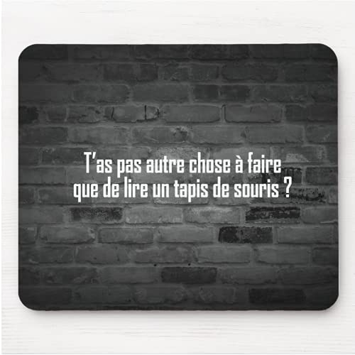 Tapis de Souris Humour T’as Pas Autre Chose à Faire Message drôle. Idée Cadeau Original pour Amis Couple Collègue Frère Sœur Pote Geek pour Anniversaire Noël ou pour Le Plaisir Souriez au Bureau.