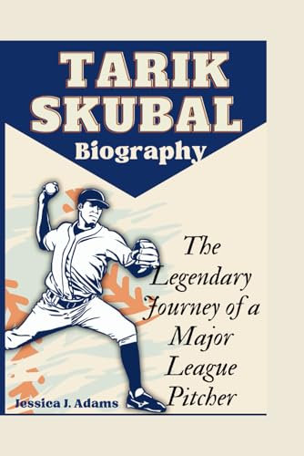 TARIK SKUBAL BIOGRAPHY: The Legendary Journey of a Major League Pitcher