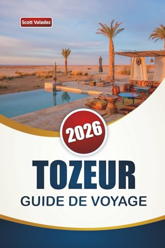 TOZEUR GUIDE DE VOYAGE 2026: Découvrez les principales attractions, les paysages désertiques, la cuisine locale et les expériences culturelles du sud de la Tunisie
