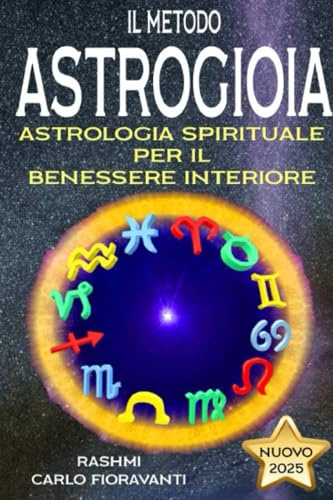 Il Metodo Astrogioia: Astrologia Spirituale per il Benessere Interiore