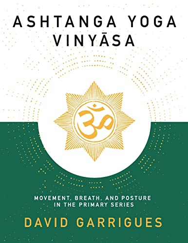 Ashtanga Yoga Vinyasa: Movement, Breath, and Posture in the Primary Series