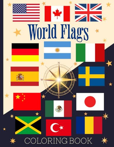 World Flags Coloring Book: Explore, Learn, and Color 206 Country Flags from Around The World, along with Their Capitals, Spoken Languages, and Maps of All 7 Continents