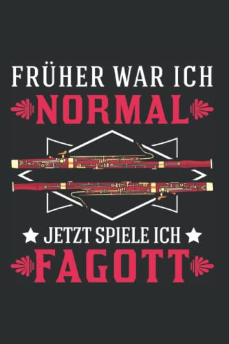 Fagott Notizbuch: Früher War Ich Normal Jetzt Spiele Ich Fagott / 6X9 Zoll / 120 Karierte Seiten Seiten