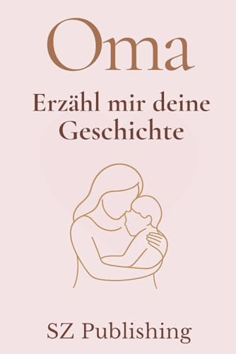 Oma Ich will Deine Geschichte hören: Das besondere Erinnerungsbuch für Großmütter zum Ausfüllen (Liebevolle Erinnerungsbücher zum Ausfüllen)