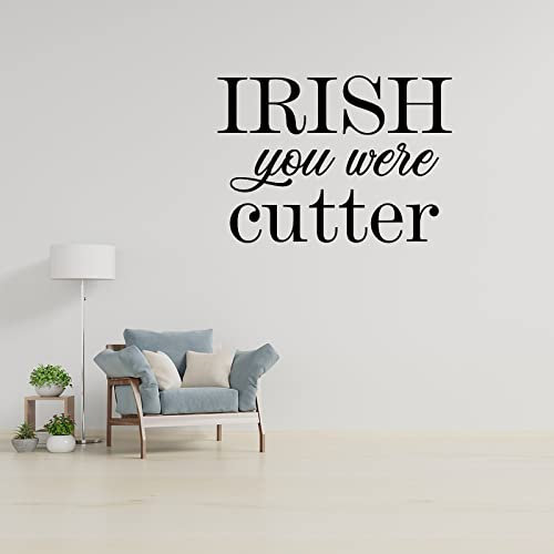 Irish You were Cutter Wall Stickers Family Inspirational Wall Art Sticker Vinyl Peel and Stick for Classroom Home Bedroom Family Office Wall Art Decor 22 inch Mother's Day Gift