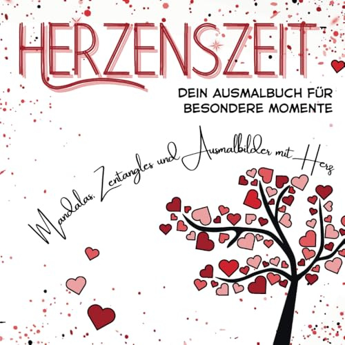 Herzenszeit: Dein Ausmalbuch für besondere Momente - Mandalas, Zentangles und Ausmalbilder mit Herz