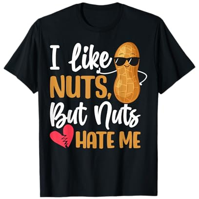 I Like Nuts But Nuts Hate Me Peanut Allergy Nut Allergy T-Shirt