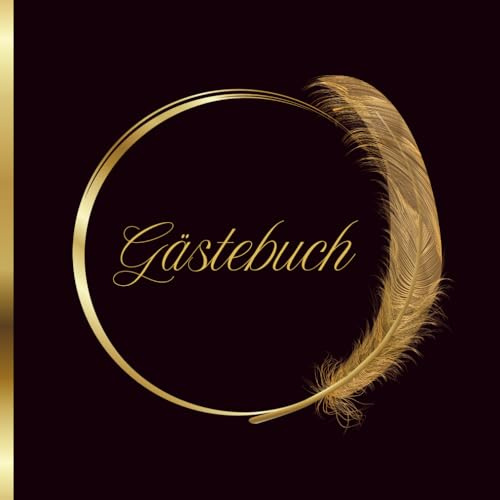 Schwarz goldenes Gästebuch: Hochzeit, Geburtstag, Taufe, Kommunion, Ruhestand, Vernissage, Ausstellung, Prüfungserfolg, Ferienunterkunft, Airbnb | 100 ... | goldene Feder, stilvoll, elegant