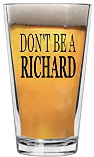 Rogue River Tactical Funny Don't Be A Richard Beer Glass Drinking Cup Pint 16oz Pub Gag Gift Hilarious Joke