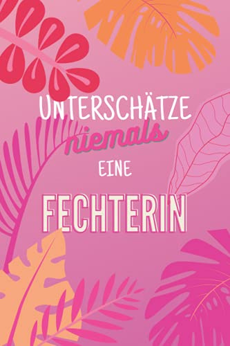 Unterschätze niemals eine Fechterin: Notizbuch inkl. To Do Liste | Das perfekte Geschenk für Frauen, die fechten | Geschenkidee | Geschenke