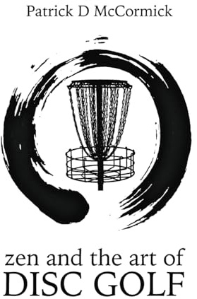 Zen and the Art of Disc Golf
