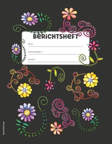 Berichtsheft Azubi: Ausbildungsnachweis für die Tagesberichte in der Ausbildung mit praktischer Unterteilung in tägliche und wöchentliche Tätigkeiten im Betrieb Unterweisungen und für Schulungen