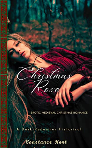 Christmas Rose: A Medieval Christmas Romance (Dark Redeemer Medieval Romance)