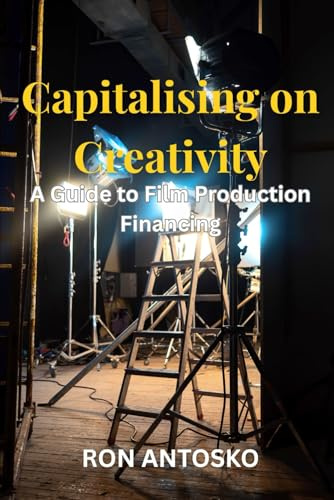 Capitalising on Creativity: A Guide to Film Production Financing