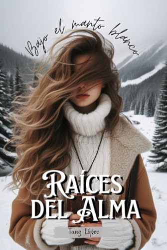 Raíces del Alma: Bajo el manto blanco