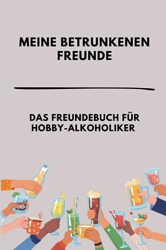 Meine betrunkenen Freunde: Freundebuch für Hobby-Alkoholiker