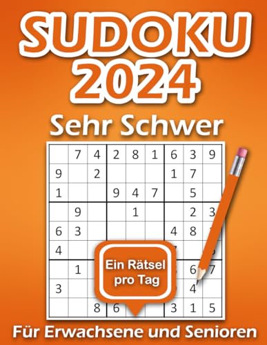 Sudoku 2024 Sehr Schwer: 366 Tägliche Knobel-Herausforderungen, Ein Rätsel pro Tag für Erwachsene und Senioren, mit Alle Lösungen.