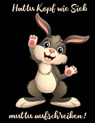 Hattu Kopf wie Sieb muttu aufschreiben: Lustiges Notizbuch bzw. Schreibheft mit Hase. Toll als Kladde mit Rand in A4 Format liniert. Wer witzige ... Hier lässt sich alles wichtige aufschreiben.