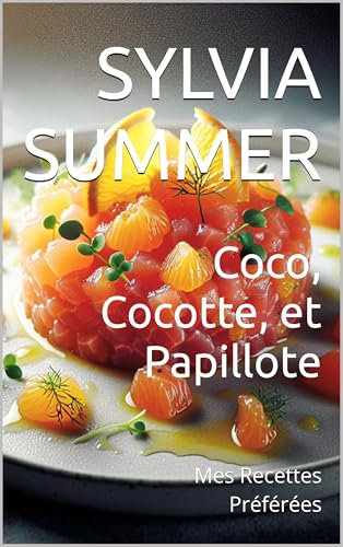 Coco, Cocotte, et Papillote: Mes Recettes Préférées (French Edition)