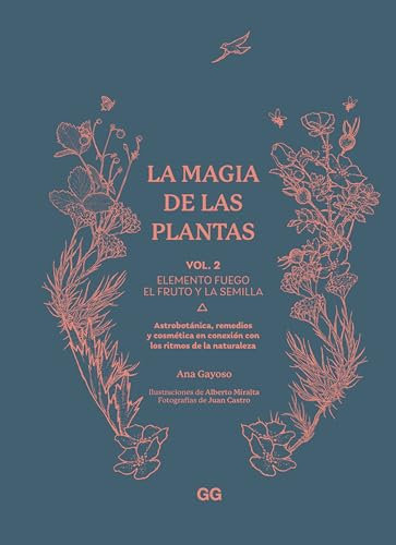 La magia de las plantas: Vol. 2. Elemento fuego. El fruto y la semilla